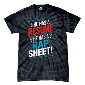 She Has A Resume He Has A Rap Sheet Kamala For President Tie-Dye T-Shirt