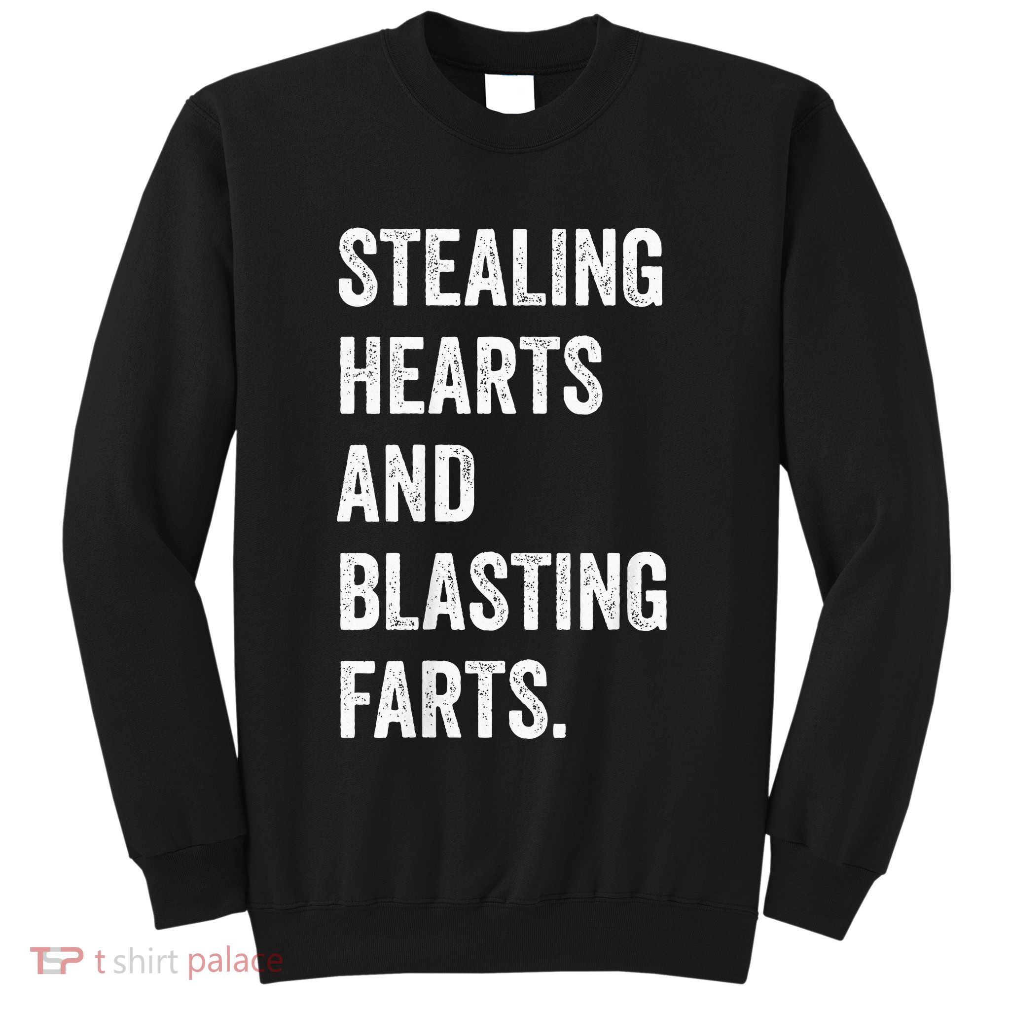 Stealing Hearts And Blasting Farts Sweatshirt