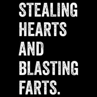 Stealing Hearts And Blasting Farts T-Shirt