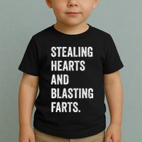 Stealing Hearts And Blasting Farts Toddler T-Shirt