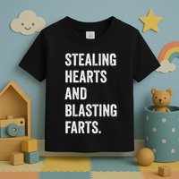 Stealing Hearts And Blasting Farts Toddler T-Shirt