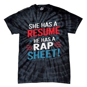 She Has A Resume He Has A Rap Sheet Funny Election Democrat Tie-Dye T-Shirt