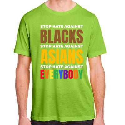 Stop Hate Against Blacks Against Asians And Everybody Else Meaningful Gift Adult ChromaSoft Performance T-Shirt