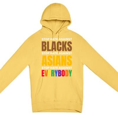 Stop Hate Against Blacks Against Asians And Everybody Else Meaningful Gift Premium Pullover Hoodie