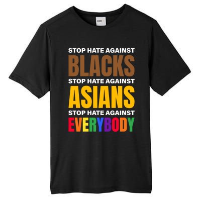 Stop Hate Against Blacks Against Asians And Everybody Else Meaningful Gift Tall Fusion ChromaSoft Performance T-Shirt