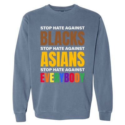 Stop Hate Against Blacks Against Asians And Everybody Else Meaningful Gift Garment-Dyed Sweatshirt