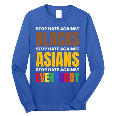 Stop Hate Against Blacks Against Asians And Everybody Else Meaningful Gift Long Sleeve Shirt