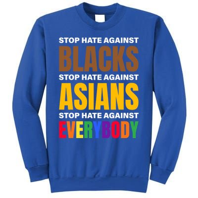 Stop Hate Against Blacks Against Asians And Everybody Else Meaningful Gift Sweatshirt