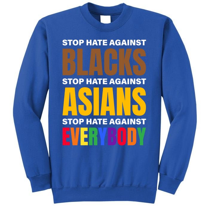 Stop Hate Against Blacks Against Asians And Everybody Else Meaningful Gift Sweatshirt