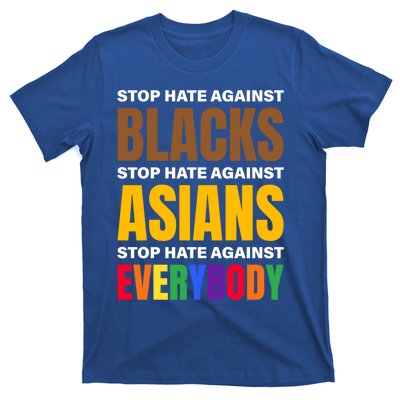 Stop Hate Against Blacks Against Asians And Everybody Else Meaningful Gift T-Shirt