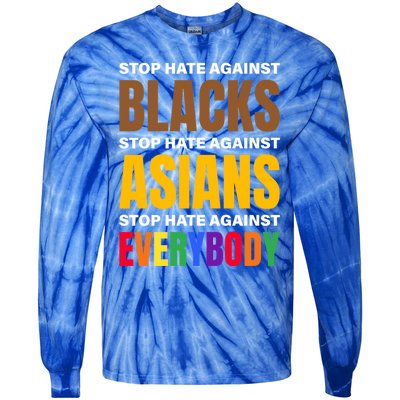 Stop Hate Against Blacks Against Asians And Everybody Else Meaningful Gift Tie-Dye Long Sleeve Shirt