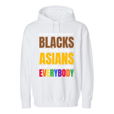 Stop Hate Against Blacks Against Asians And Everybody Else Meaningful Gift Garment-Dyed Fleece Hoodie