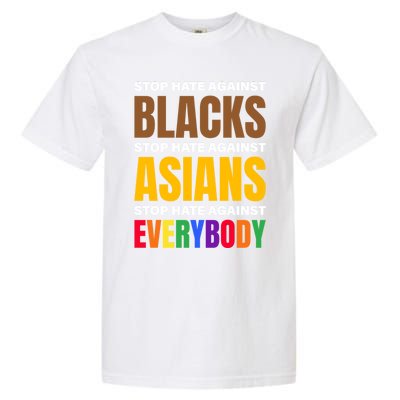 Stop Hate Against Blacks Against Asians And Everybody Else Meaningful Gift Garment-Dyed Heavyweight T-Shirt