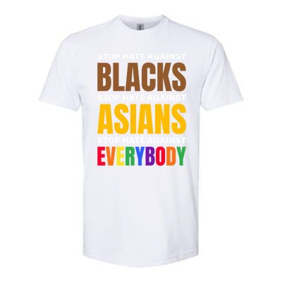 Stop Hate Against Blacks Against Asians And Everybody Else Meaningful Gift Softstyle CVC T-Shirt