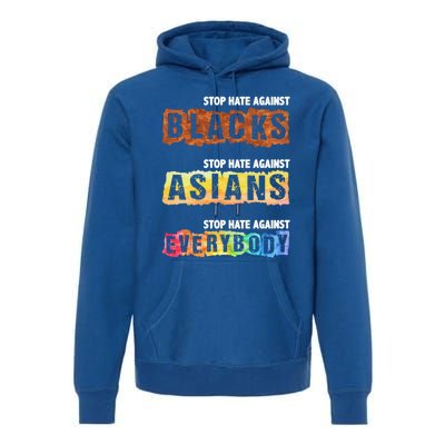 Stop Hate Against Blacks Against Asians And Everybody Gift Premium Hoodie