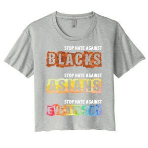 Stop Hate Against Blacks Against Asians And Everybody Gift Women's Crop Top Tee