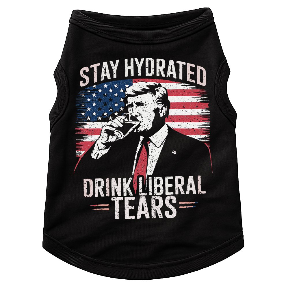 Stay Hydrated And Drink LiberalS Tears Trump 2025 Doggie Tank
