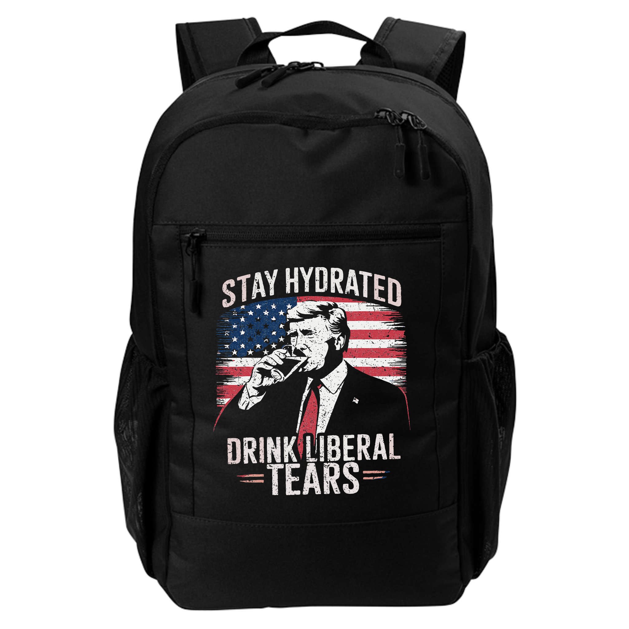 Stay Hydrated And Drink LiberalS Tears Trump 2025 Backpack