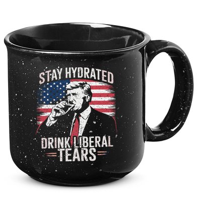 Stay Hydrated And Drink LiberalS Tears Trump 2025 15oz Campfire Ceramic Mug