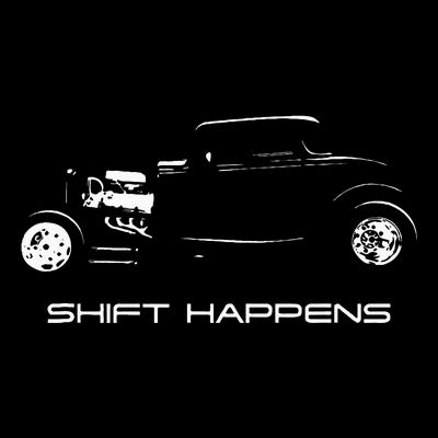 Shift Happens Automotive Nostalgia Vintage Hotrod Car T-Shirt