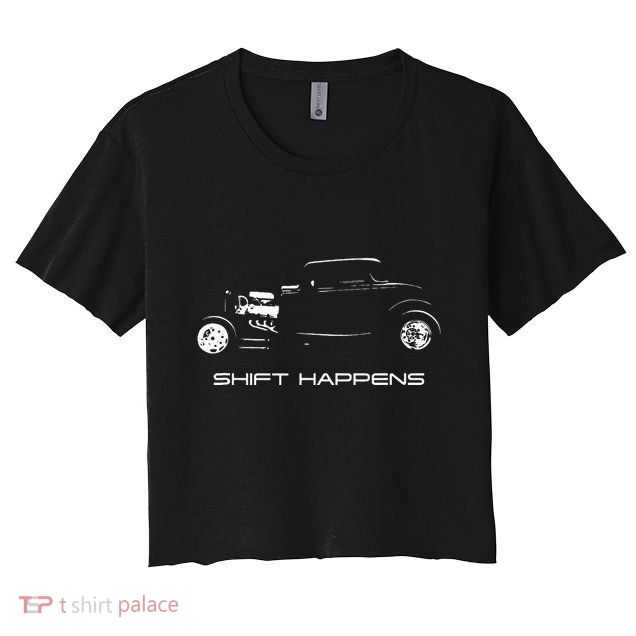 Shift Happens Automotive Nostalgia Vintage Hotrod Car Crop Top