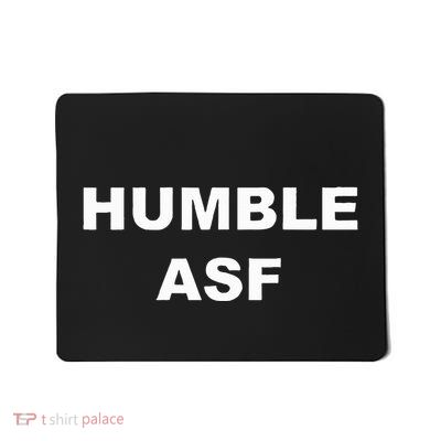 Saying Humble Asf Mousepad