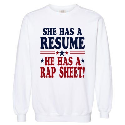 She Has A Resume He Has A Rap Sheet Kamala For President Garment-Dyed Sweatshirt