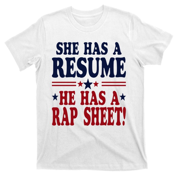 She Has A Resume He Has A Rap Sheet Kamala For President T-Shirt