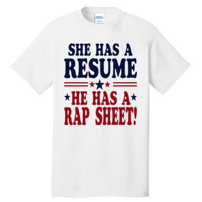 She Has A Resume He Has A Rap Sheet Kamala For President Tall T-Shirt