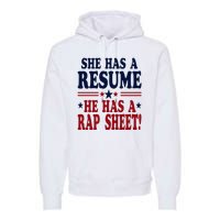 She Has A Resume He Has A Rap Sheet Kamala For President Premium Hoodie