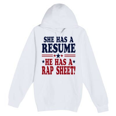 She Has A Resume He Has A Rap Sheet Kamala For President Premium Pullover Hoodie