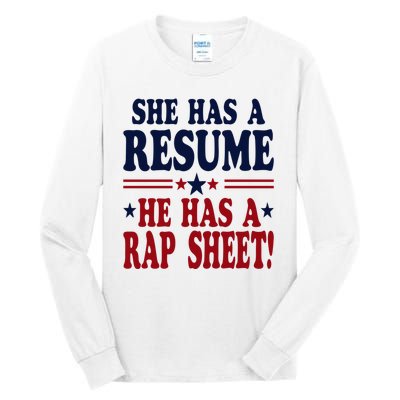 She Has A Resume He Has A Rap Sheet Kamala For President Tall Long Sleeve T-Shirt