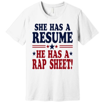 She Has A Resume He Has A Rap Sheet Kamala For President Premium T-Shirt