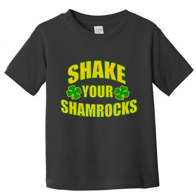 Shake Your Shamrocks Funny St Patricks Day Toddler T-Shirt