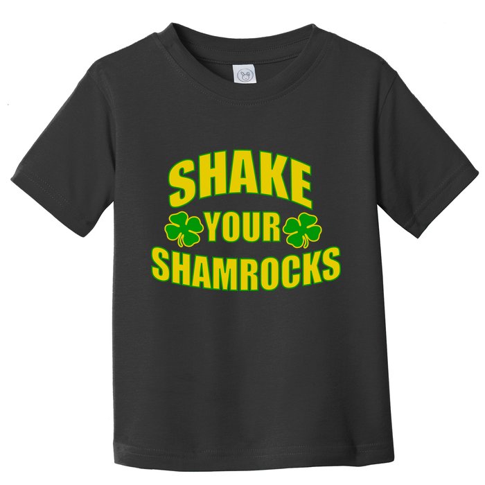 Shake Your Shamrocks Funny St Patricks Day Toddler T-Shirt