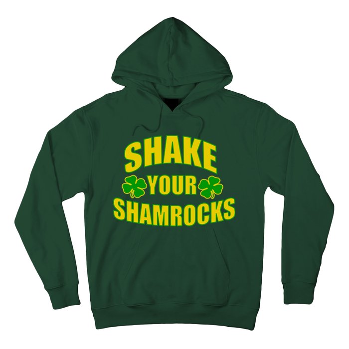 Shake Your Shamrocks Funny St Patricks Day Hoodie