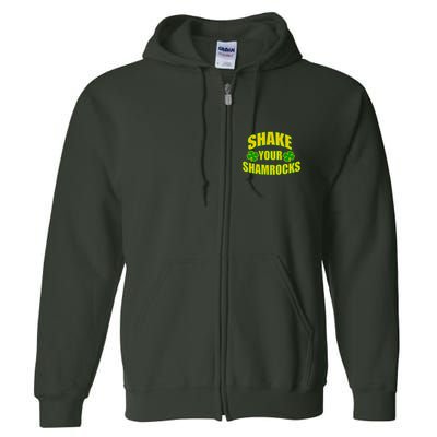 Shake Your Shamrocks Funny St Patricks Day Full Zip Hoodie