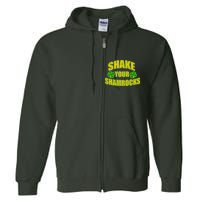 Shake Your Shamrocks Funny St Patricks Day Full Zip Hoodie