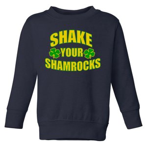 Shake Your Shamrocks Funny St Patricks Day Toddler Sweatshirt