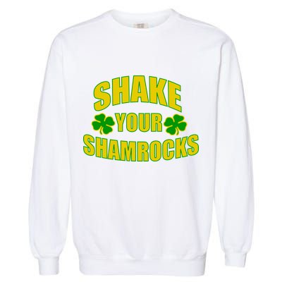 Shake Your Shamrocks Funny St Patricks Day Garment-Dyed Sweatshirt