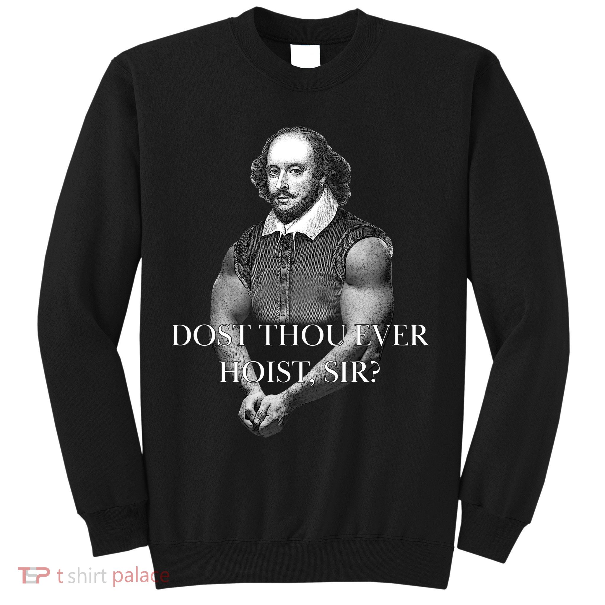 Shakespeare Dost Thou Ever Hoist Sir? Sweatshirt