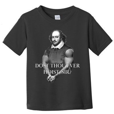 Shakespeare Dost Thou Ever Hoist Sir? Toddler T-Shirt