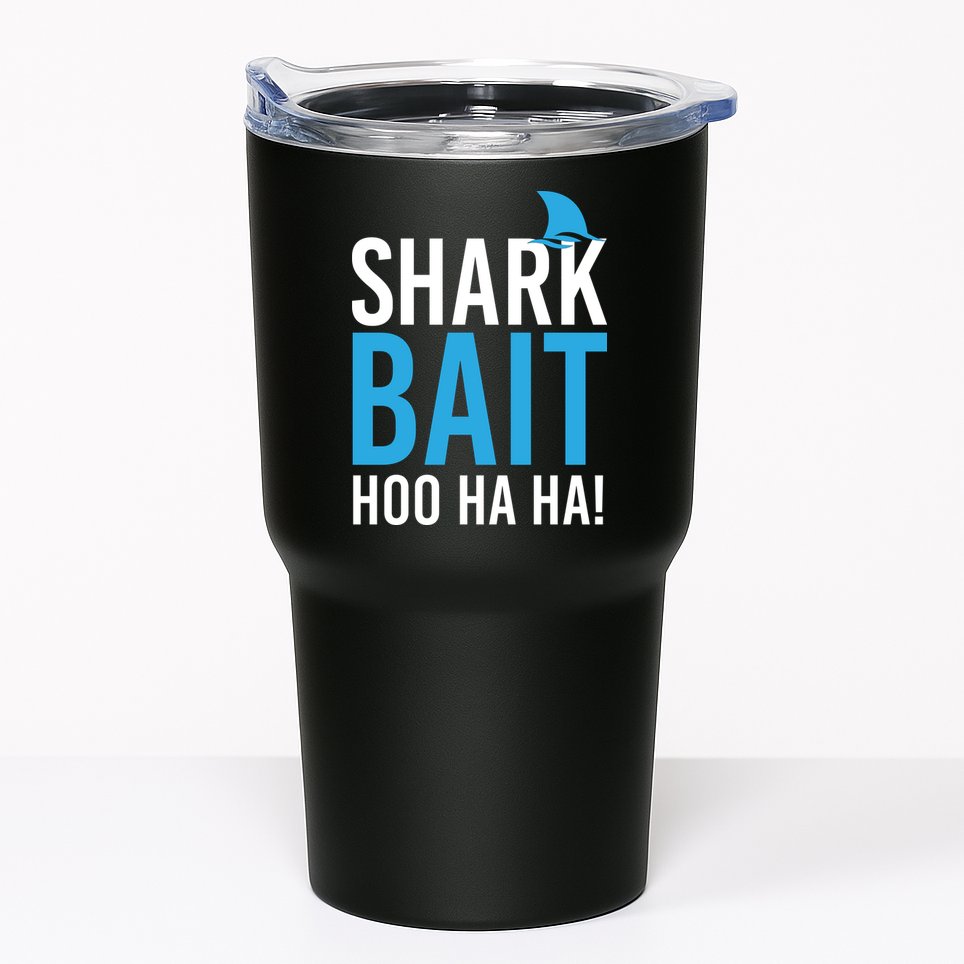 Shark Bait Ho Ha Ha Tumbler