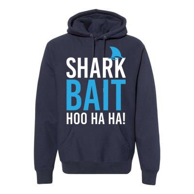 Shark Bait Ho Ha Ha Premium Hoodie