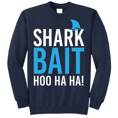 Shark Bait Ho Ha Ha Tall Sweatshirt