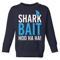 Shark Bait Ho Ha Ha Toddler Sweatshirt