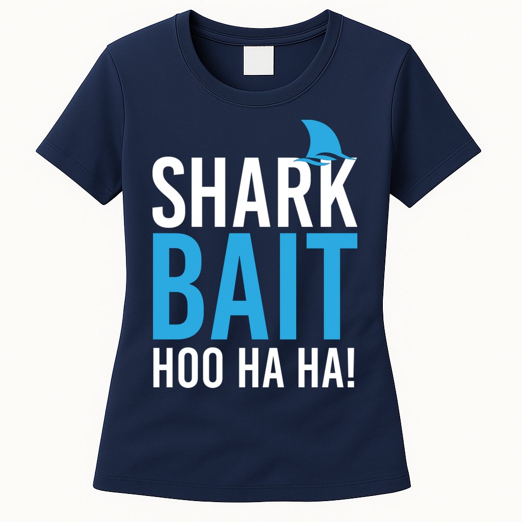 Shark Bait Ho Ha Ha Womens T-Shirt