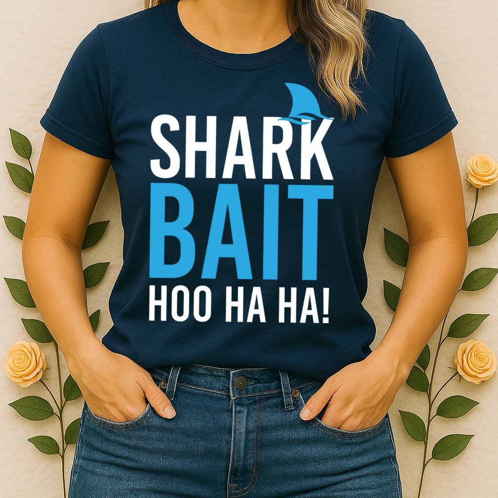 Shark Bait Ho Ha Ha Womens T-Shirt