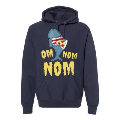 Shark Eating Pizza Om Nom Nom Premium Hoodie