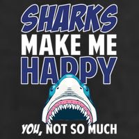 Sharks Make Me Happy You Not So Much Cool Comfort Performance Bucket Hat